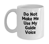 Taza de café blanca con citas de guía divertida, regalos de amigos, tazas de graduación únicas, "Do Not Make Me Use My Guide Voice"