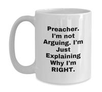 Taza de café blanca con humor predicador de amigos para graduación - "I'm Not Arguing, I'm Just Explaining Why I'm Right"