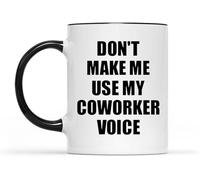 Taza de café con la frase "No me hagas usar la voz de mi compañero de trabajo", novedosa taza de café de cerámica con impresión de doble cara para mamá, papá, amigo, esposa, esposo, regalo de 11 oz