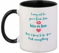 Taza de café con mango de color "I May Not Be Your First Date Kiss Or Love But I Want Be Last, taza de té de cerámica, 325 ml, interior negro