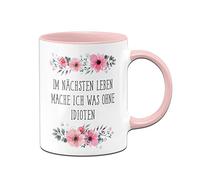 Taza de café con texto en alemán en la próxima vida Mache ich was ohne idioten - Kaffetasse Blumig lustig - Spülmaschinenfest (rosa)
