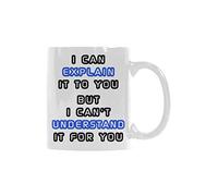 Taza de café con texto en inglés "I Can Explain It To You But I Can't Understand It For You" de 325 ml, taza de té de cerámica blanca, regalo divertido