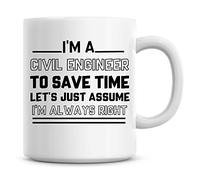 Taza de café con texto en inglés "I'm A Civil Engineer To Save Time Lets Just Assume I'm Always Right