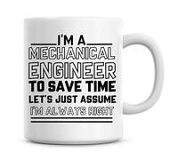 Taza de café con texto "I'm A Mechanical Engineer to Save Time Lets Just Assume I'm Always Right