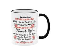 Taza de café de cerámica blanca y negra con texto en inglés «To My Dear Daughter In Law, I Didn't Give You The Gift Of Life I Gave You My Amazing Son, Dear Daughter In Law, I Didn't Give You The Gift