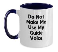 Taza de café de dos tonos con texto en inglés "Do Not Make Me Use My Guide", regalo de amigos a entusiastas de la guía, para graduación