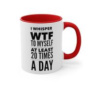 Taza de café divertida con texto en inglés "I Whisper WTF to Myself at Least 20 Times a Day Sarcastic, Funny WTF Saying on a White Mug 325 ml, taza de cerámica novedosa, E17