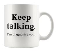 Taza de café divertida con texto en inglés «Keep Talking I'm Diagnosing You», regalo para consejero, psicólogo, psicología, médico, terapeuta, psiquiatra, 325 ml, color blanco