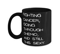 Taza de café divertida Fighting Cancer Going Through Chemo And Still This Sexy Uplifting Motivational