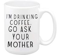 Taza De Café Estoy Bebiendo Ve Y Pregúntale A Tu Madre Minimalista Taza Diseño Tazas De Desayuno Para Espresso Amiga Decorar