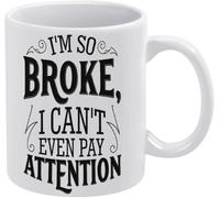 Taza de café "Estoy tan arruinado que ni siquiera puedo prestar atención", 11 oz, novedosa taza de café de cerámica con impresión de doble cara para café, té, leche y con asa, regalo para mujeres y ho