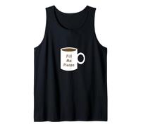 Taza de café Fill Me Please Camiseta sin Mangas