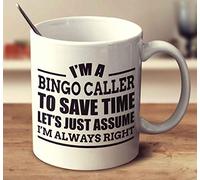 Taza de café Im A Bingo Caller To Save Time Lets Just Assume Im Always Right (blanco, 325 ml)