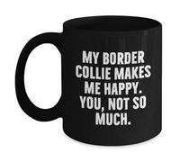 Taza De Café Mi Border Collie Me Hace Feliz. Tú No Tanto. Taza Regalo 330Ml | Taza de té Cerámica Resistente Taza de Capuchino para Mamá Amigos Papá