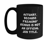 Taza de café negra de regalo de actuario, "Actuary. Because Freaking" genius Is Not An Official Job Title.', divertidos regalos únicos de graduación de amigos a actuario, 11 onzas o 15 onzas