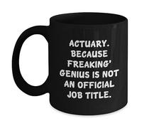 Taza de café negra de regalo de actuario, "Actuary. Because Freaking" genius Is Not An Official Job Title.', divertidos regalos únicos de graduación de amigos a actuario, 11 onzas o 15 onzas