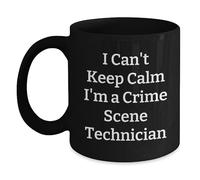 Taza de café negra divertida con texto en inglés "I Can't Keep Calm I'm A Crime Scene Technician" para hombres, mujeres, amigos, compañeros de trabajo, familia, regalos únicos de graduación