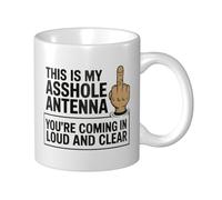 Taza de café personalizada para mujeres y hombres, con la frase en inglés "This is My Asshole Antenna You're Coming in Loud and Clear"