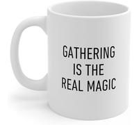 Taza de cerámica divertida "Gathering is The Real Magic", regalo novedoso, taza de café novedosa, taza de té de cerámica con impresión de doble cara para mamá, papá, amigo, esposa, esposo, regalo de 1