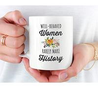 Taza de marzo para mujer, taza feminista, taza de raramente hacer historia, taza de mujeres bien comportadas rara vez hacen historia, taza de poder para niñas, taza de rara vez hacer historia