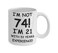 Taza de regalo de 74 cumpleaños, no soy 74, soy 21 con 53 años de experiencia, taza de café blanca, taza de té, regalo de 325 ml