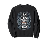 Taza de té Adornada con Texto en inglés I Am The Tea Sudadera