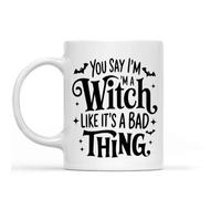 Taza De Té Brujas Divertidas E Inspiradoras Dices Que Soy Una Bruja Como Si Fuera Algo Malo Halloween, Cumpleaños Tazas Desayuno Premium Tazas De Cafe Clásico Taza Personalizada Para 330Ml