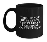Taza De Té Connecticut Es Gracioso. Orgulloso De No Ser Perfecto, Pero Al Menos Soy De Connecticut. Tazas Desayuno Ideal Tazas De Cafe Clásico Taza Personalizada Para Regalo 330ML