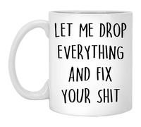 Taza De Té Déjame Dejarlo Todo Y Arreglar Tu Mierda Taza Personalizada Premium Tazas De Cafe Clásico Tazas Desayuno Para Cumpleaños Oficina Regalo 330Ml