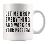 Taza De Té Déjame Dejarlo Todo Y Empezar A Trabajar En Tu Problema Sarcástico Compañero De Trabajo Jefe Gerente Amistad Taza Personalizada Premium Tazas De Cafe Tazas Desayuno Para 330ML