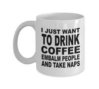 Taza De Té Embalmer I Just Want To Drink Embalm People And Take Naps Funeral Director Embalmer Tazas De Cafe Clásico Tazas Desayuno Decorativa Taza Personalizada Para Uso Diario Cumpleaños 300ML