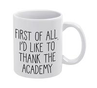 Taza De Té First Of All Id Like To Thank The Academy Acting Novelty Tazas Desayuno Decorativa Tazas De Cafe Premium Taza Personalizada Para Todas Las Ocasiones Uso Diario Cumpleaños 300ML