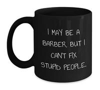 Taza De Té Funny Barber Quotes Black I May Be A Barber But I Can'T Fix Stupid People. Taza Personalizada Decorativa Tazas Desayuno Premium Tazas De Cafe Para Uso Diario Cumpleaños Oficina 300ML
