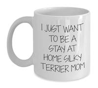 Taza De Té Funny Silky Terrier Dog Mom Just Want To Be A Stay At Home Silky Terrier Mom White Father'S Day Taza Personalizada Ideal Tazas De Cafe Premium Tazas Desayuno Para Uso Diario 300ML