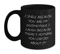 Taza De Té Godmother'S Humor Funny Graduation Black Smile Because You Are My Godmother Laugh Because There'S Nothing You Can Do About It! Tazas De Cafe Ideal Tazas Desayuno Para 300ML