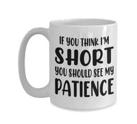 Taza De Té If You Think I'M Short You Should See My Patience Tazas Desayuno Decorativa Tazas De Cafe Ideal Taza Personalizada Para Todas Las Ocasiones Uso Diario Cumpleaños 300ML