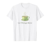Taza de té Let Things Brew Paciencia Slow Living Camiseta