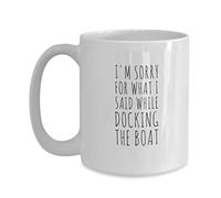 Taza De Té Navegando Lo Siento Por Lo Que Dije Mientras Atracaba El Barco Tazas Desayuno Premium Tazas De Cafe Divertido Taza Personalizada Para Uso Diario Cumpleaños Regalo 330ML