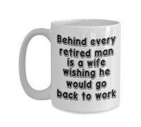 Taza De Té Retirement Behind Every Retired Man Is A Wife Wishing He Would Go Back To Work Retirement Tazas Desayuno Decorativa Tazas De Cafe Premium Taza Personalizada Para Uso Diario 300ML