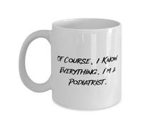 Taza De Té Unique Podiatrist Of Course I Know Everything. I'M A Special Birthday Tazas De Cafe Clásico Taza Personalizada Ideal Tazas Desayuno Para Cumpleaños Uso Diario 300ML