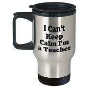 Taza de viaje con texto en inglés "I Can't Keep Calm I'm A Teacher" de amigos y familiares, regalo divertido de Navidad para profesores