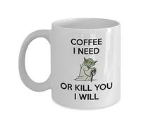 Taza de Yoda con texto en inglés «Coffee I Need Or Kill You I Will - Funny Star Wars Taza de té de 325 ml