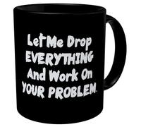 Taza Déjame Dejarlo Todo Y Empezar A Trabajar En Tu Problema. Personalizada Taza Café Resistente Tazas De Desayuno Para Té Decorar Amiga