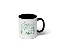 Taza Desayuno Sí, Realmente Necesito Todas Estas Plantas Diseño Taza De Café Personalizada Mug Coffee Para Leche Familiare Espresso
