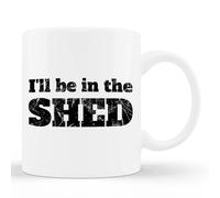 Taza divertida con texto en inglés «I'll Be In The Shed» para hombre, 325 ml