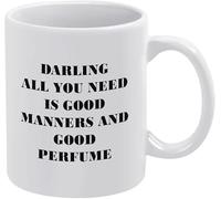 Taza divertida de cumpleaños con texto "Cariño, todo lo que necesitas son buenos modales y buen perfume", para amantes del café, para hombres y mujeres, 11 oz