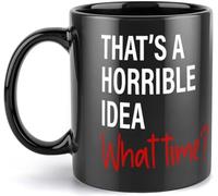 Taza Esa Es Una Idea Horrible. ¿Qué Hora? Taza De Cerámica Elegante Coffee Mug Personalizada Tazas De Café Para Hogar Desayuno Oficina 330Ml