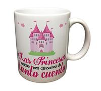 TAZA FRASE " LAS PRINCESAS TAMBIEN NOS CANSAMOS DE TANTO CUENTO" REGALO AMISTAD. TAZA ORIGINAL.