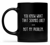 Taza grande de cerámica negra sarcástica "Ya sabes cómo suena eso", "Mi problema", frase atrevida, regalo, taza de café, taza de café novedosa, taza de té de cerámica con impresión de doble cara, rega