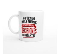 Taza Humor No Tengo Mala Suerte Tengo Malas Decisiones Constantes | Taza Humor Frases divertidas - Idea de Regalo Original